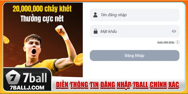 Điền nội dung đăng nhập 7Ball theo yêu cầu của hệ thống