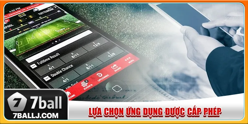 Lựa chọn ứng dụng chính thức cược cấp phép từ nhà phát hành
