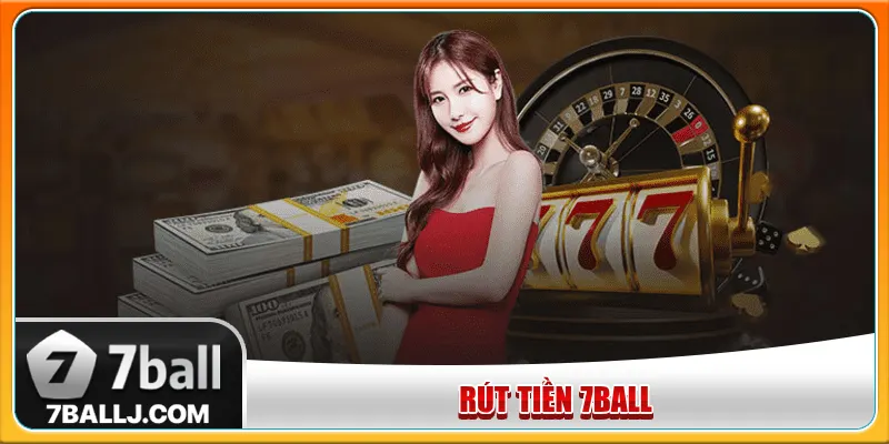 Rút tiền tại 7Ball